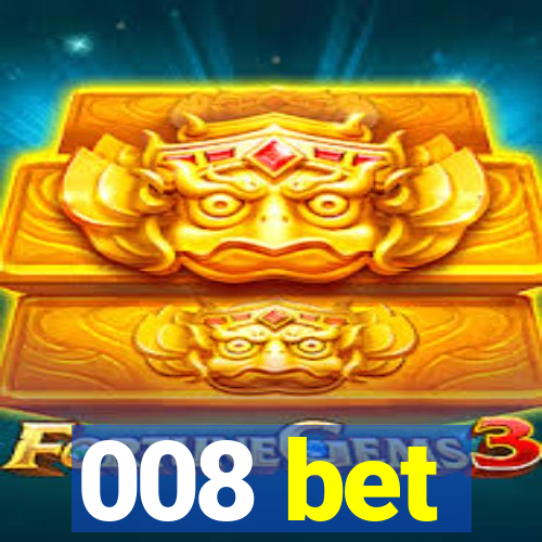 008 bet